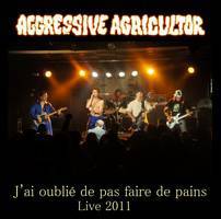 Aggressive Agricultor : J'Ai Oublié de Pas Faire de Pains Aggressive Agricultor : J'Ai Oublié de Pas Faire de Pains